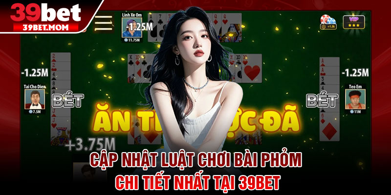Luật Chơi Bài Phỏm – Nắm Vững Luật Là Bạn Thành Cao Thủ 3 Cập nhật luật chơi bài Phỏm chi tiết nhất tại 39bet