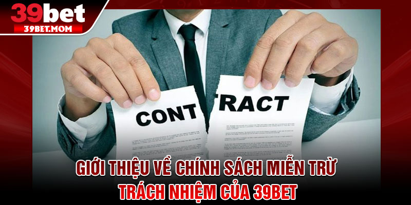Miễn Trừ Trách Nhiệm - Quy Định Cốt Lõi Mà Người Chơi Nên Nắm 1 Giới thiệu về chính sách miễn trừ trách nhiệm của 39Bet