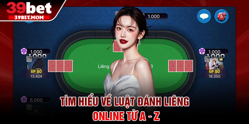 Đánh Liêng Online – Cuộc Đấu Trí Căng Não Dành Cho Cao Thủ 3 Tìm hiểu về luật đánh Liêng online từ A → Z