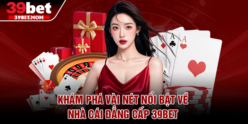 39Bet MNW ✅ Link Trang Chủ Chính Thức 39BET.COM | Tham Gia +399K 9 Khám phá vài nét nổi bật về nhà cái đẳng cấp 39bet