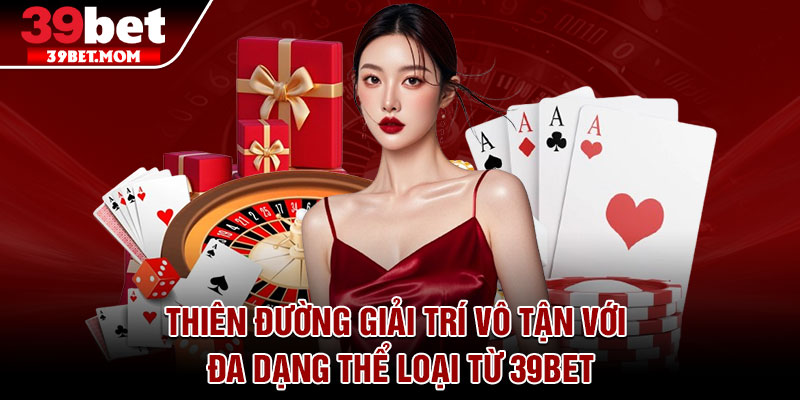 39Bet MNW ✅ Link Trang Chủ Chính Thức 39BET.COM | Tham Gia +399K 11 Thiên đường giải trí vô tận với đa dạng thể loại từ 39bet